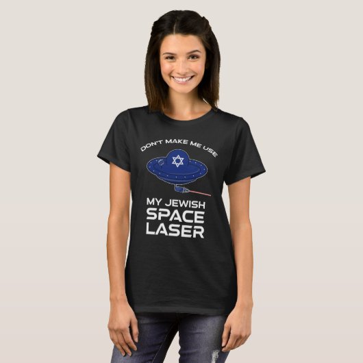 T-shirt Ne me faites pas utiliser mon laser spatial juif (Devant entier)