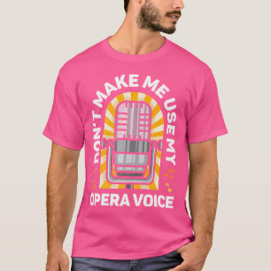 T-shirt Ne Me Faites Pas Utiliser Mon Opéra Chanteur De Vo
