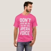T-shirt Ne Me Faites Pas Utiliser Mon Opera Voice Drôle De (Devant entier)