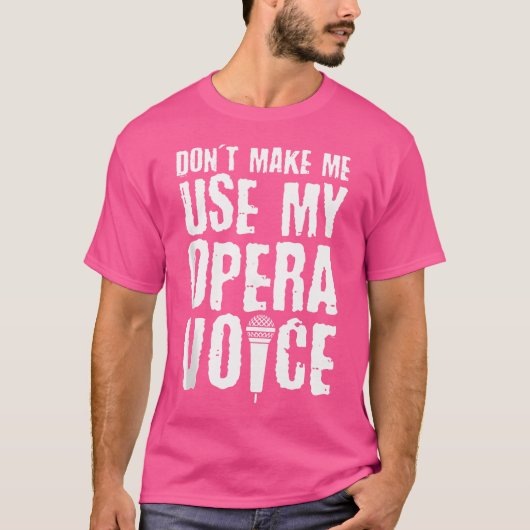 T-shirt Ne Me Faites Pas Utiliser Mon Opéra Voix (Devant)