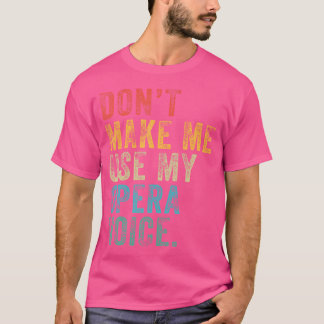 T-shirt Ne Me Faites Pas Utiliser Mon Opéra Voix Drôle Dis