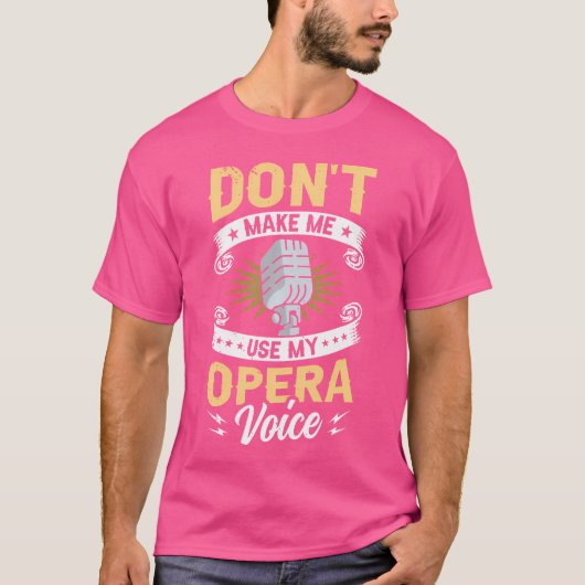 T-shirt Ne Me Faites Pas Utiliser Mon Opéra Voix Funny Ope (Devant)