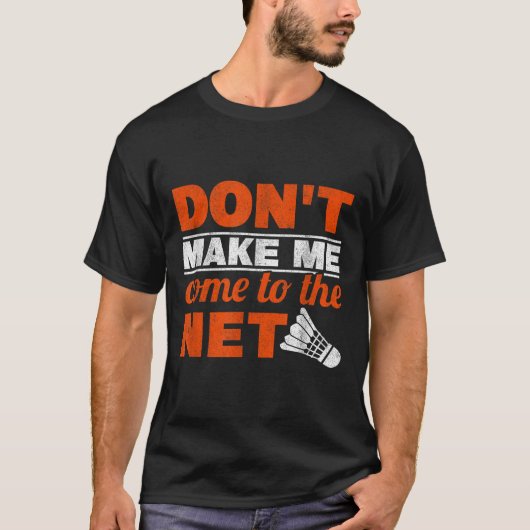T-shirt Ne Me Faites Pas Venir À Net Racket Shuttle Badmin (Devant)