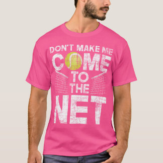 T-shirt Ne Me Faites Pas Venir À Net Tennis Player
