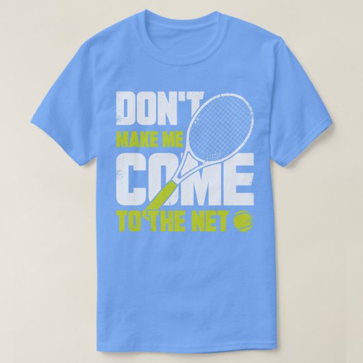 T-shirt Ne Me Faites Pas Venir À Net Tennis Player Cadeau (Design devant)