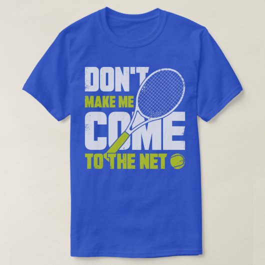 T-shirt Ne Me Faites Pas Venir À Net Tennis Player Cadeau (Design devant)