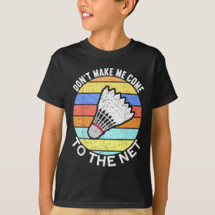 T-shirt Ne Me Faites Pas Venir Au Net Drôle Badminton
