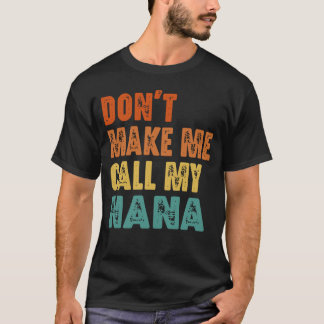 T-shirt Ne me force pas à appeler ma Nana Drôle Grand-mère