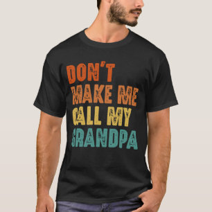 T-shirt Ne me force pas à appeler mon grand-père Vintage d