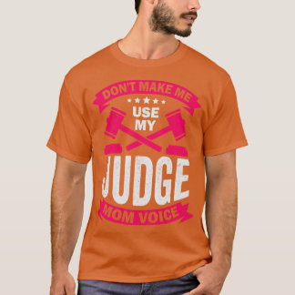 T-shirt Ne me force pas à utiliser ma voix de juge maman