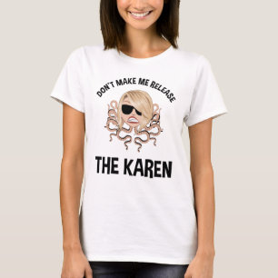 T-shirt Ne me forcez pas à libérer les Karen