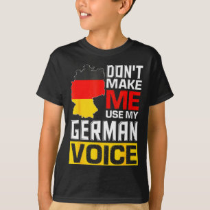 T-shirt Ne me forcez pas à utiliser ma voix allemande Alle