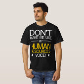 T-shirt Ne me forcez pas à utiliser ma voix des ressources (Devant entier)