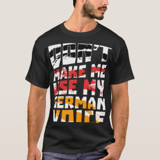T-shirt Ne me forcez pas à utiliser mon Gif vocal allemand