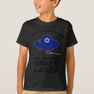 T-shirt Ne me forcez pas à utiliser mon laser spatial juif