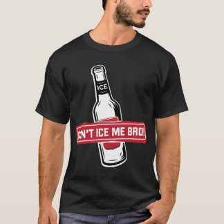 T-shirt ne me glacez pas bro ! - bros glaçant des bros