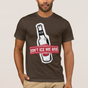T-shirt ne me glacez pas bro ! - bros glaçant des bros