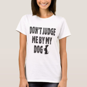 T-shirt Ne me jugez pas par mon chien