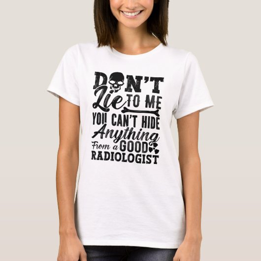 T-shirt Ne me mentez pas Technologue Xray Radiology Tech (Devant)