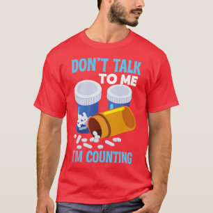 T-shirt Ne Me Parlez Pas Je Compte Pharmacien Pharmacien