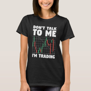 T-shirt Ne me parlez pas Je suis Trader Stock