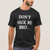 T-shirt Ne me piratez pas Bro Computer Hacker Ethetical Ha (Devant)