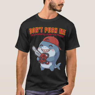 T-shirt Ne me poussez pas, je choisis la violence aujourd'