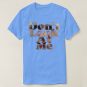 T-shirt Ne Me Regarde Pas (Design devant)