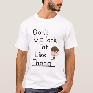 T-shirt Ne me regarde pas comme ça | Tête d'introduction d