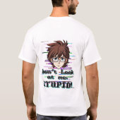 T-shirt Ne me regarde pas, ESPÈCE D'IDIOT (Dos)
