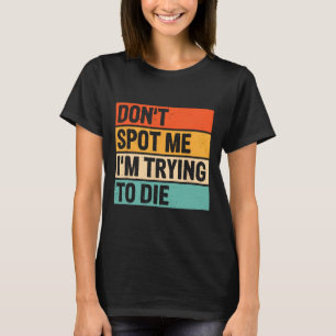 T-shirt Ne me repérez pas J'essaie de mourir Gym Workout 6