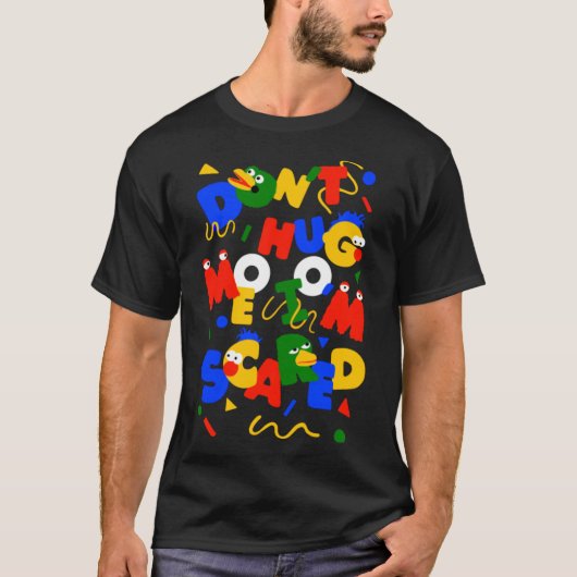 T-shirt Ne me serrez pas dans les bras J’ai peur (Devant)