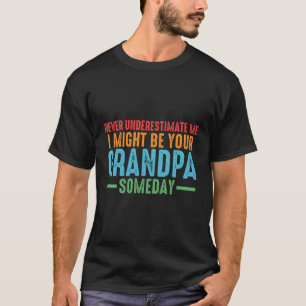 T-shirt Ne Me Sous-Estimez Jamais Je Pourrais Être Votre G