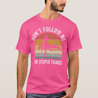 T-shirt Ne Me Suis Pas Je Fais Des Choses Stupides Drôle S