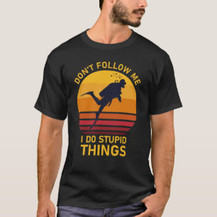 T-shirt Ne Me Suis Pas Je Fais Des Choses Stupides Plongée