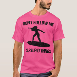 T-shirt Ne Me Suis Pas Je Fais Des Choses Stupides Surf VI