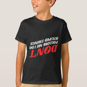 T-shirt Ne Me Suivez Pas Je Fais Des Choses Idiotes Planch