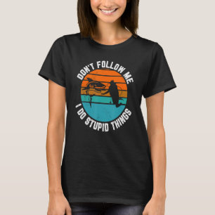 T-shirt Ne me suivez pas Je fais des choses Stupides Plong