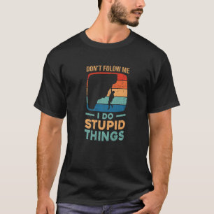 T-shirt Ne me suivez pas Je fais des choses stupides qui b