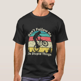 T-shirt Ne me suivez pas Je fais des choses stupides Rétro