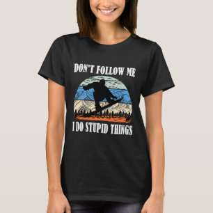 T-shirt Ne me suivez pas Je fais des choses stupides Ski V