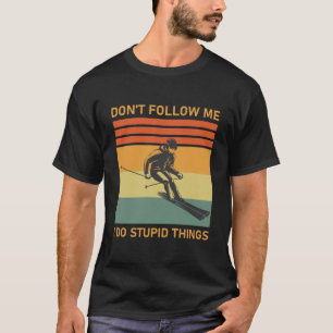 T-shirt Ne me suivez pas je fais des choses stupides - Sno