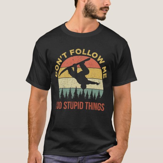 T-shirt Ne me suivez pas Je fais des choses Stupides Snowb (Devant)