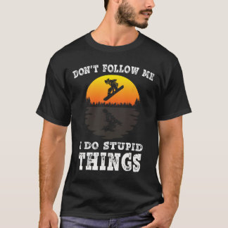 T-shirt Ne me suivez pas Je fais des choses stupides Vinta