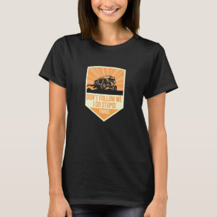 T-shirt Ne me suivez pas Je fais des choses Stupides voitu