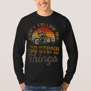 T-shirt Ne me suivez pas Je fais des choses stupides VTT