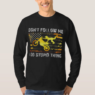 T-shirt Ne me suivez pas Je fais des trucs Stupides Motocr
