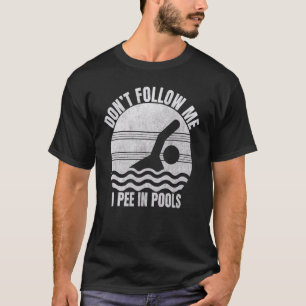 T-shirt Ne me suivez pas Je pisse dans les piscines Amusan