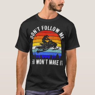 T-shirt Ne Me Suivez Pas Vous Ne Le Faîtrez Pas Snowmobile
