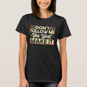 T-shirt Ne me suivez pas Vous ne le ferez pas radiologique